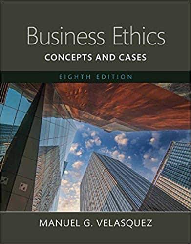Business Ethics: Concepts and Cases (8th Edition)