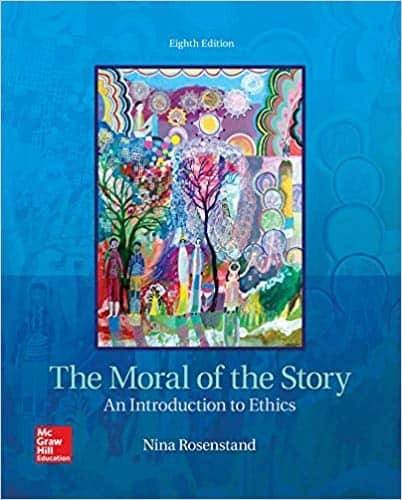 The Moral of the Story: An Introduction to Ethics (8th Edition)
