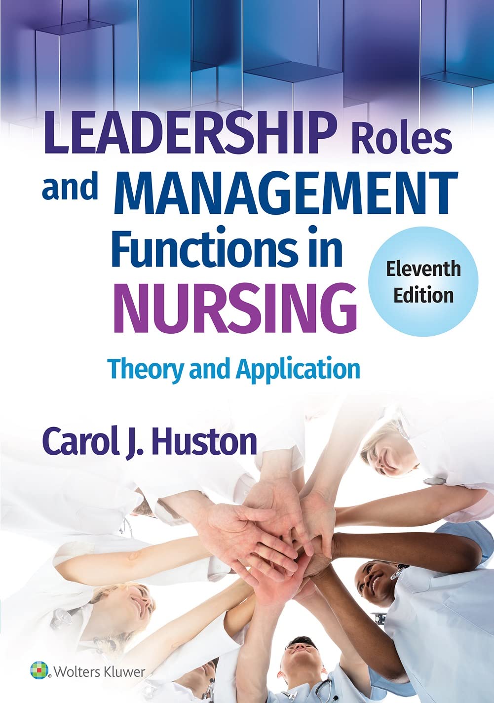 Leadership Roles and Management Functions in Nursing 11th Edition Theory and Application