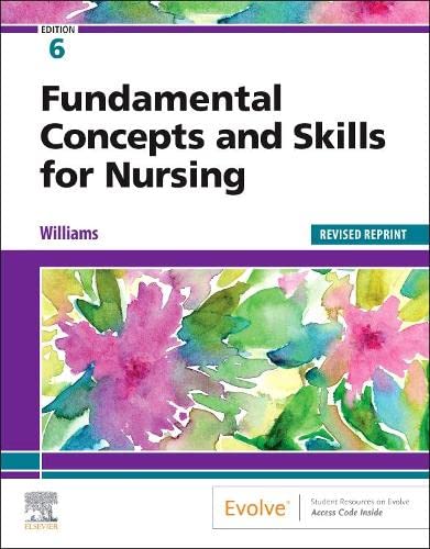 Fundamental Concepts and Skills for Nursing – Revised 6th Edition
