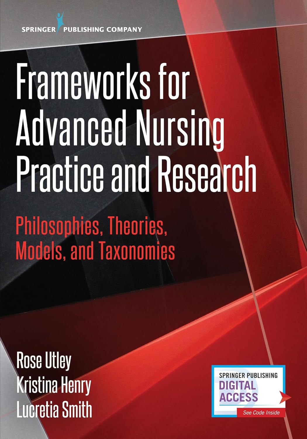 Frameworks for Advanced Nursing Practice and Research – Philosophies, Theories, Models, and Taxonomies 1st Edition
