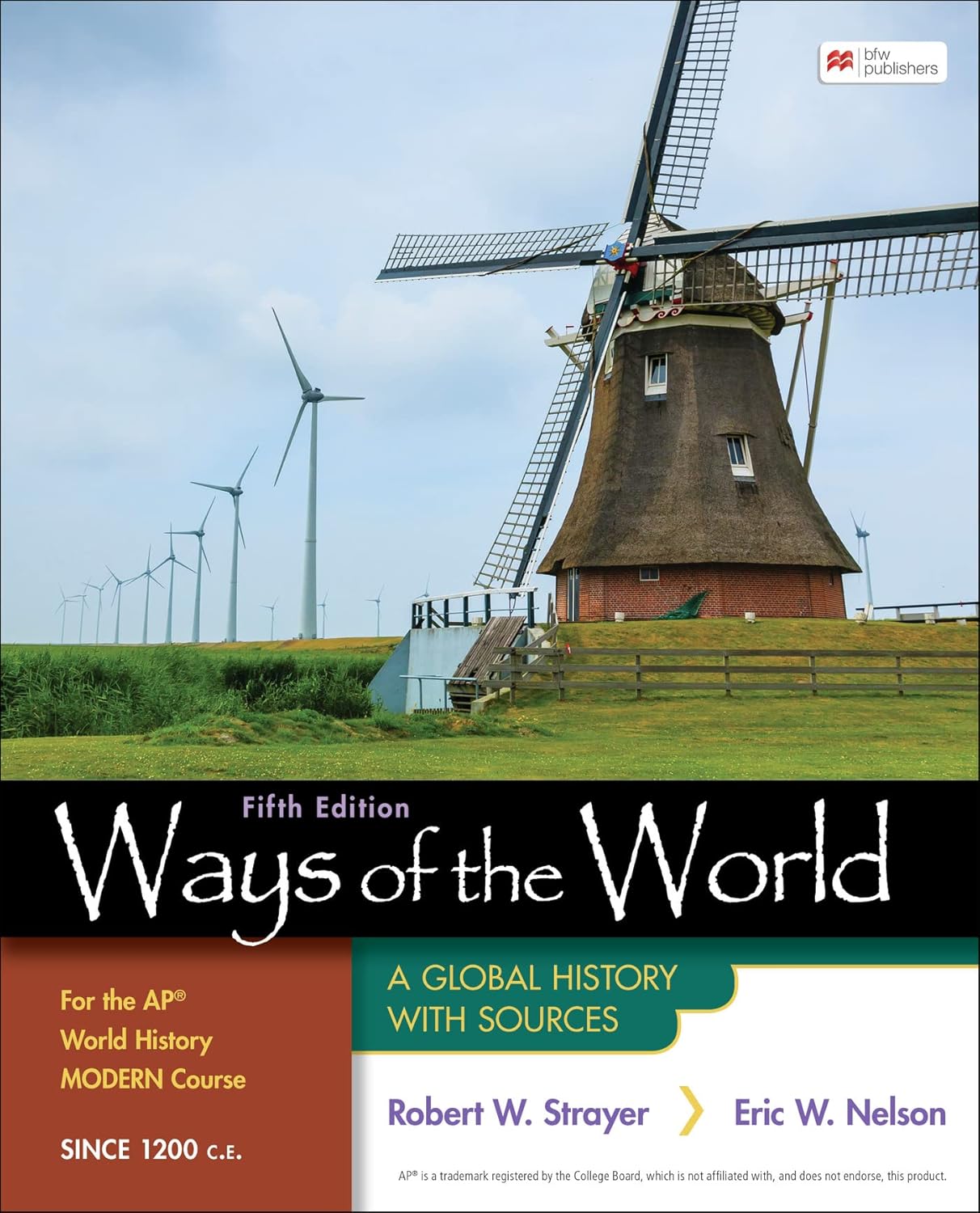 Ways of the World for the AP® World History Modern Course Since 1200 C.E.: A Global History with Sources Fifth Edition