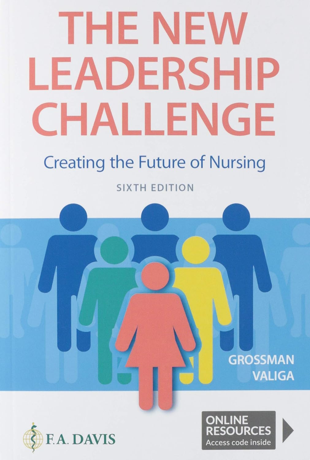The New Leadership Challenge: Creating the Future of Nursing Sixth Edition