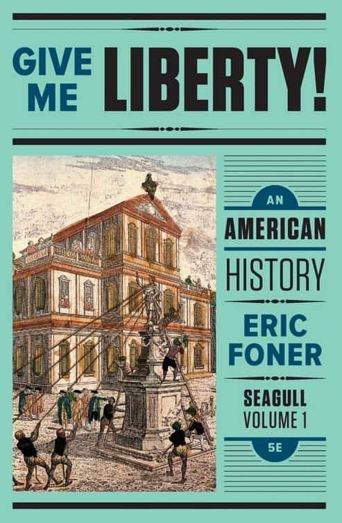 Give Me Liberty! An American History (Seagull 5th Edition) Vol. 1 by Eric Foner