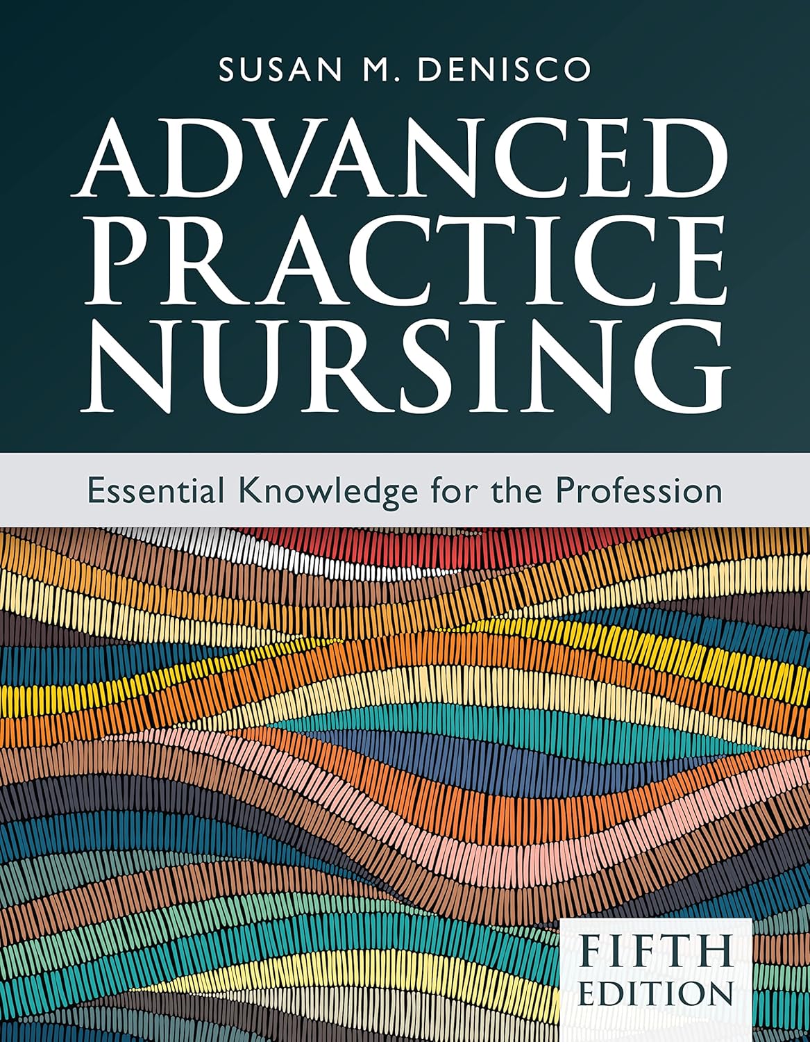 Advanced Practice Nursing: Essential Knowledge for the Profession 5th Edition